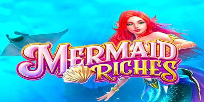 Cara Main Slot Mermaid Riches Agar Terus Profit